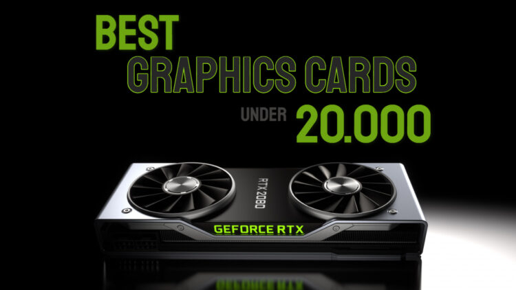 best graphics cards under 20000