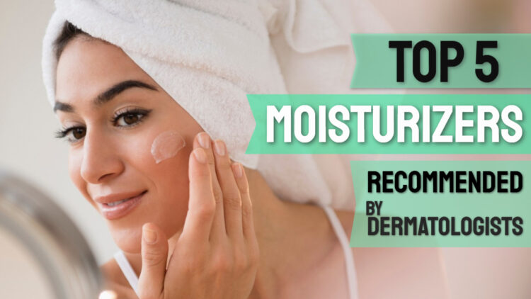 best moisturizer for face recommended by dermatologist